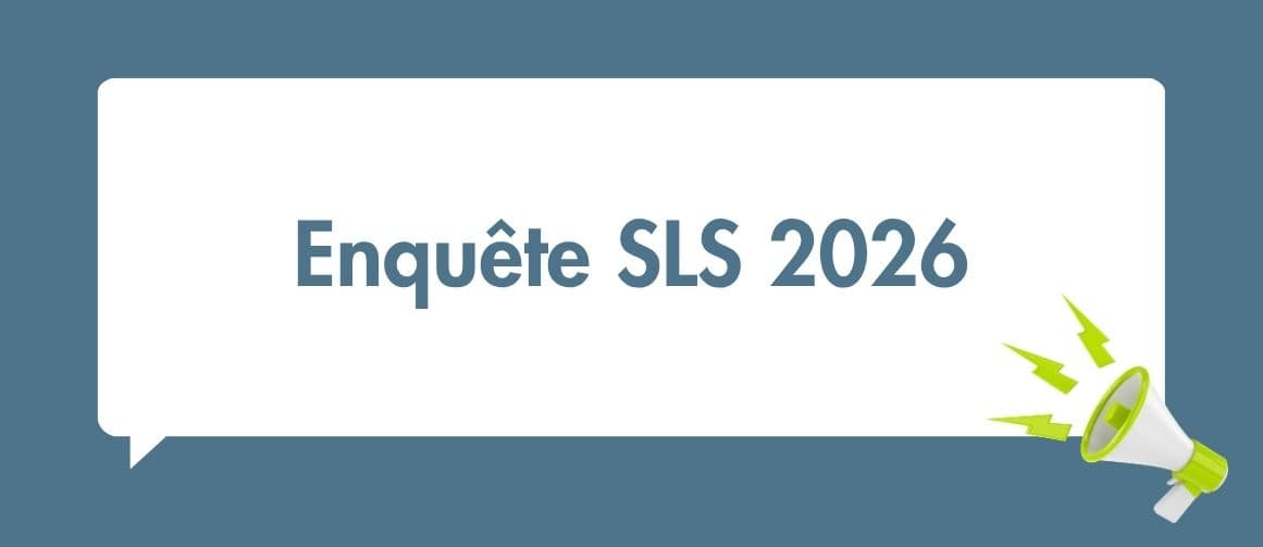 Enquête SLS 2026 : pensez à retourner votre questionnaire avant le 30 novembre !